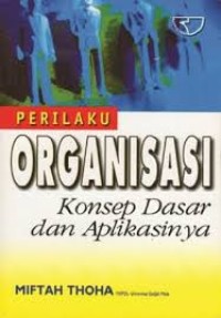 Image of Perilaku organisasi : konsep dasar dan aplikasinya