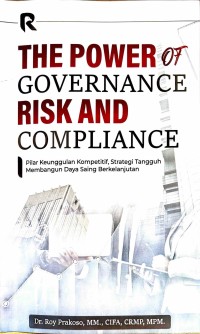 Image of THE POWER of GOVERNANCE RISK AND COMPLIANCE | Pilar Keunggulan Kompetitif, Strategi Tangguh Membangun Daya Saing Berkelanjutan