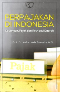 Image of Perpajakan di Indonesia ; Keuangan, Pajak dan Retribusi Daerah